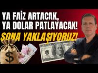 YA FAİZ ARTACAK, YA DOLAR PATLAYACAK! SONA YAKLAŞIYORUZ!