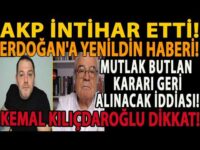 AKP İNTİHAR ETTİ! ERDOĞAN'A YENİLDİN HABERİ! MUTLAK BUTLAN KARARINI GERİ ALACAK! KEMAL KILIÇDAROĞLU!