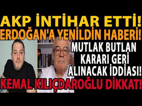 AKP İNTİHAR ETTİ! ERDOĞAN'A YENİLDİN HABERİ! MUTLAK BUTLAN KARARINI GERİ ALACAK! KEMAL KILIÇDAROĞLU!