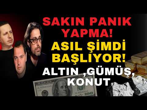 SAKIN PANİK YAPMA! ASIL ŞİMDİ BAŞLIYOR! ALTIN, GÜMÜŞ, KONUT