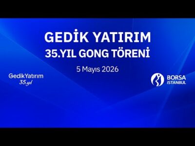 "Gedik Yatırım 35. Yıl" Gong Töreni