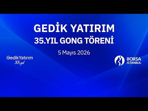 "Gedik Yatırım 35. Yıl" Gong Töreni