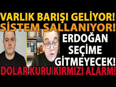 VARLIK BARIŞI GELİYOR! ERDOĞAN SEÇİME GİTMEYECEK! SİSTEM SALLANIYOR! DOLAR KURU KIRMIZI ALARM!