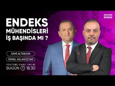 Endeks Mühendisleri İş Başında Mı ? | İsmail Aslanözyar | Ekonomi Ekranı