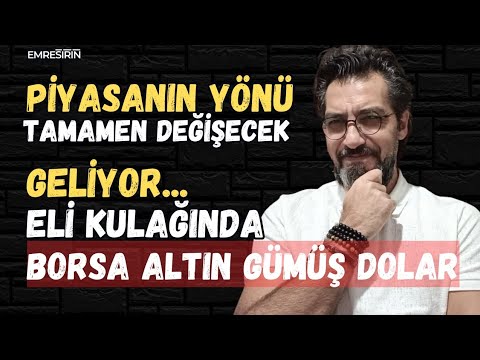 PİYASANIN YÖNÜ TAMAMEN DEĞİŞECEK | GELİYOR... Emre ŞİRİN #borsa #altın #gümüş