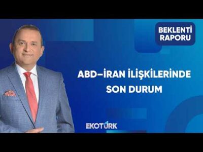 ABD–İran Gerilimi Piyasaları Nasıl Etkiliyor? | Beklenti Raporu