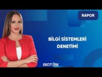 Bilgi Sistemleri Denetimi Neden Önemli? | Rapor