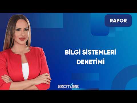 Bilgi Sistemleri Denetimi Neden Önemli? | Rapor