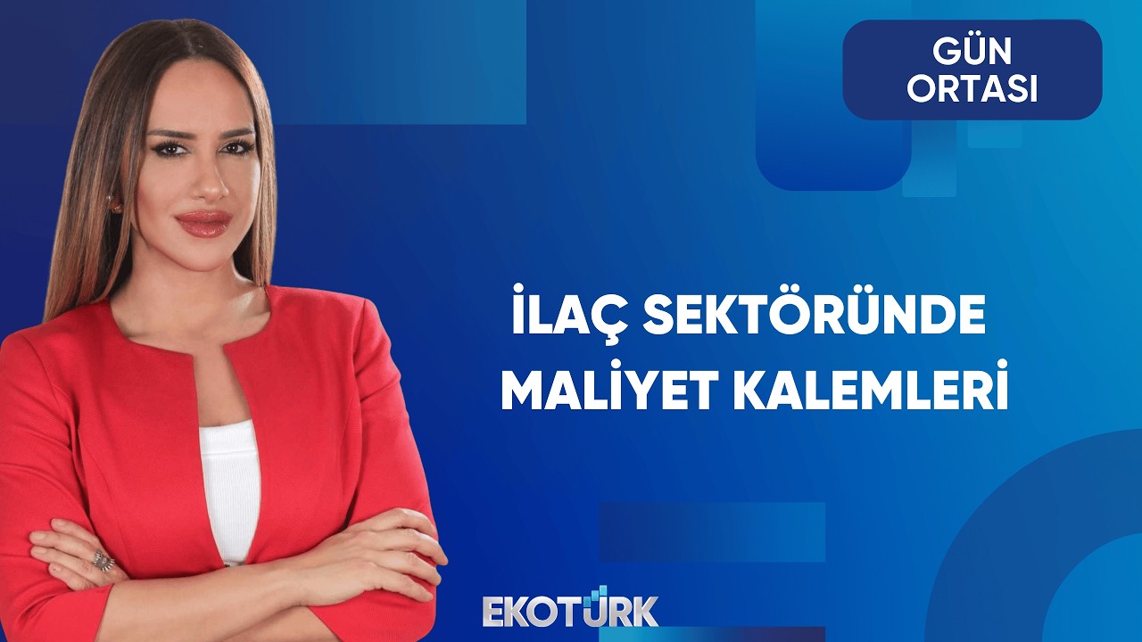 İlaç Sektöründe Maliyet Neden Artıyor? | Gün Ortası