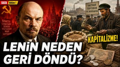 Lenin Neden Kapitalizme Geri Döndü? Sovyetler’in Saklanan Hikâyesi