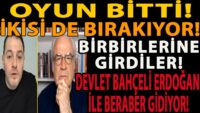 OYUN BİTTİ! İKİSİ DE BIRAKIYOR! BİRBİRLERİNE GİRDİLER! DEVLET BAHÇELİ ERDOĞAN İLE BERABER GİDİYOR!