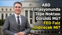 ABD Enflasyonunda Tepe Noktası Görüldü Mü? FED Faiz İndirecek Mi?