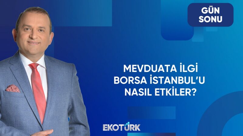 Finans piyasasında öne çıkan gelişmeler | Gün Sonu