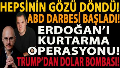 HEPSİNİN GÖZÜ DÖNDÜ! ABD DARBESİ BAŞLADI! ERDOĞAN’I KURTARMA OPERASYONU! TRUMP’DAN DOLAR BOMBASI!