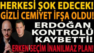 HERKESİ ŞOK EDECEK! GİZLİ CEMİYET İFŞA OLDU! ERDOĞAN KONTROLÜ KAYBETTİ! ERKEN SEÇİM İNANILMAZ PLAN!