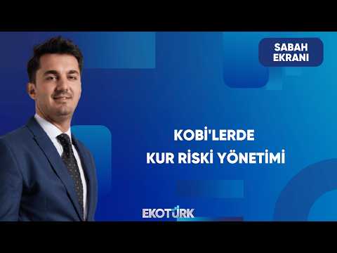 KOBİ'ler Kur Riskiyle Nasıl Mücadele Ediyor? | Sabah Ekranı