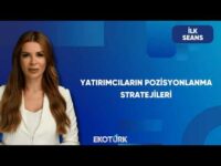 Yatırımcılar Nasıl Pozisyon Alıyor? | İlk Seans