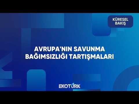Avrupa Güvenlik Mimarisi Yeniden Şekilleniyor | Küresel Bakış