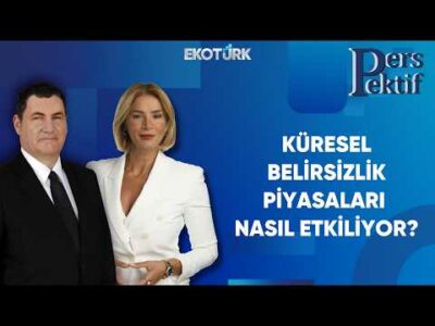 Belirsizlik Çağında Küresel Ekonomi | Perspektif