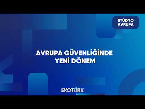 Avrupa'nın Güvenlik Stratejisi | Stüdyo Avrupa