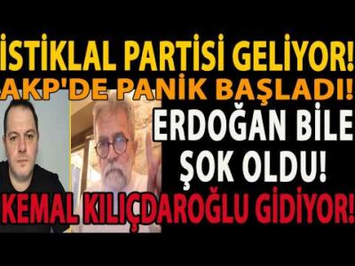 İSTİKLAL PARTİSİ GELİYOR! AKP'DE PANİK BAŞLADI! ERDOĞAN BİLE ŞOK OLDU! KEMAL KILIÇDAROĞLU GİDİYOR!