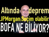 Paniğin sebebi ne? | JPMorgan: Erken seçim olabilir | BofA'nın dev satışı