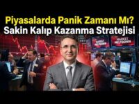 Piyasalarda Panik Zamanı Mı? Sakin Kalıp Kazanma Stratejisi