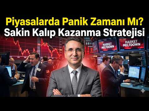 Piyasalarda Panik Zamanı Mı? Sakin Kalıp Kazanma Stratejisi