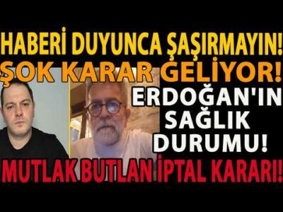 HABERİ DUYUNCA ŞAŞIRMAYIN! ŞOK KARAR GELİYOR! ERDOĞAN'IN SAĞLIK DURUMU! MUTLAK BUTLAN İPTAL KARARI!