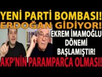 YENİ PARTİ BOMBASI! ERDOĞAN GİDİYOR! EKREM İMAMOĞLU DÖNEMİ BAŞLAMIŞTIR! AKP'NİN PARAMPARÇA OLMASI!