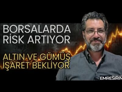 BORSALARDA RİSK, ALTIN GÜMÜŞTE FIRSAT!