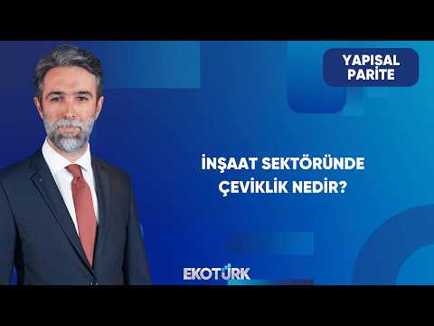 İnşaat Sektörü Dönüşüme Uyum Sağlayabiliyor Mu? | Yapısal Parite
