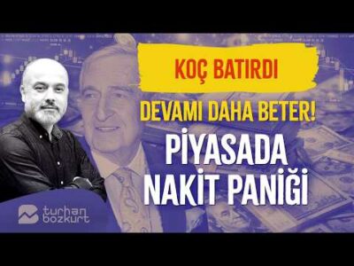 Koç batırdı! Devamı daha beter! Şok satışların sebebi nakit paniği | Turhan Bozkurt