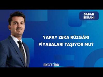 Küresel Piyasalarda Yapay Zeka Etkileri | Sabah Ekranı