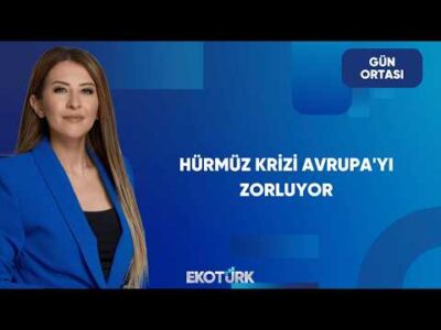 Hürmüz Krizi AB Stoklarını Baskılıyor | Gün Ortası