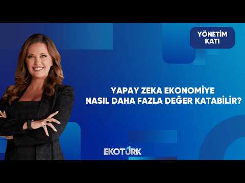 Yapay Zeka Ekonomiye Nasıl Kazandırılır? | Yönetim Katı