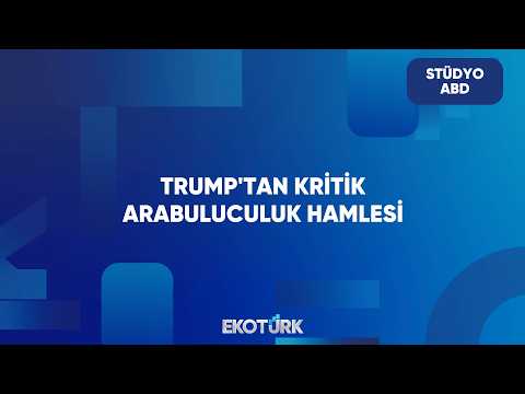 Trump Arabulucu Rolünde | Stüdyo ABD