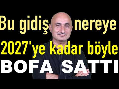 Bu gidiş nereye? | Altında tedirgin bekleyiş | Yine BofA sattı