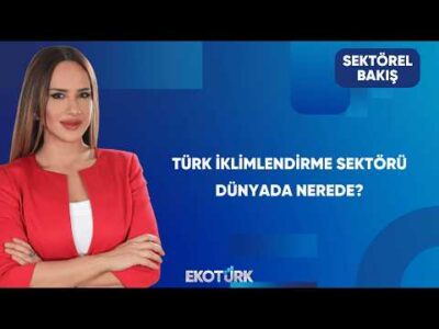 İklimlendirmede Yerli Üretim Gücü | Sektörel Bakış
