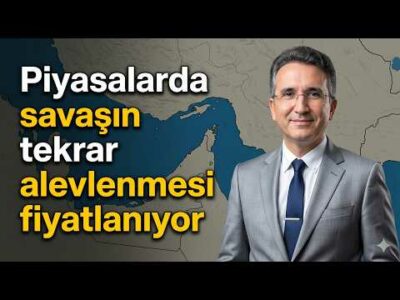 Piyasalarda savaşın tekrar alevlenmesi fiyatlanıyor