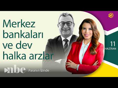Merkez Bankaları ve Dev Halka Arzlar… Mehmet Taylan Yorumluyor | Paranın İzinde | 11 Haziran