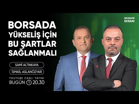Borsada Yükseliş İçin Bu Şartlar Sağlanmalı | İsmail Aslanözyar | Ekonomi Ekranı