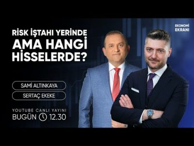 Risk İştahı Yerinde Ama Hangi Hisselerde? | Sertaç Ekeke | Ekonomi Ekranı