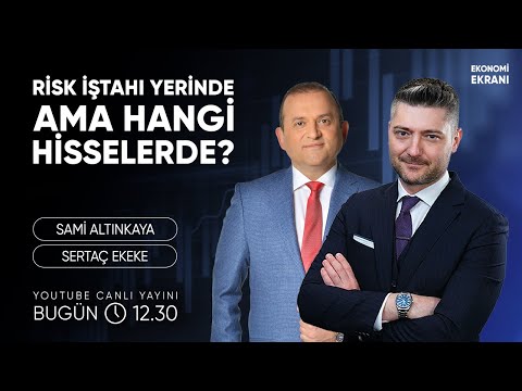 Risk İştahı Yerinde Ama Hangi Hisselerde? | Sertaç Ekeke | Ekonomi Ekranı