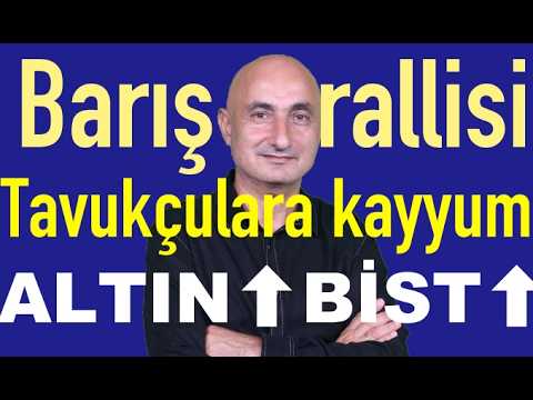 Barış rallisi, altın⬆borsa⬆ | Tavukçulara kayyum! | SpaceX alınır mı?