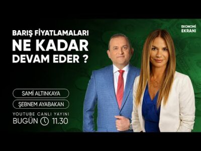 Barış Fiyatlamaları Ne Kadar Devam Eder ? | Şebnem Ayabakan | Ekonomi Ekranı
