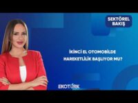 İkinci El Otomobil Piyasası Hareketlenir Mi? | Sektörel Bakış