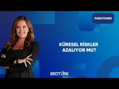 Küresel Riskler Azalırken Ekonomi Ne Yönde? | Paratoner