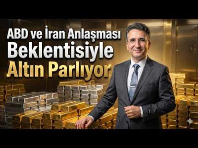 ABD ve İran Anlaşması Beklentisiyle Altın Parlıyor