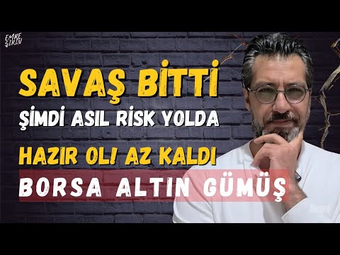 SAVAŞ BİTTİ ASIL RİSK YOLDA! BORSA ALTIN GÜMÜŞ | Emre ŞİRİN